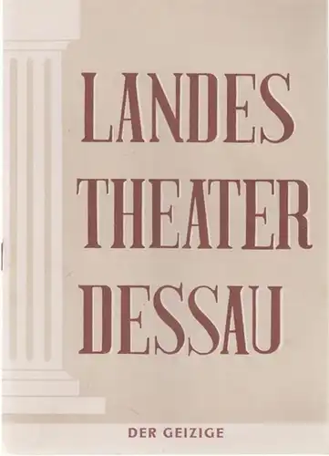 Dessau. - Landestheater. - Anhaltisches Theater. - Intendant: Willy Bodenstein. - Red.: Ernst Richter. - Moliere: Landestheater Dessau. Heft 18 der Spielzeit 1955 / 1956. - Mit Besetzungsliste zu: Der Geizige ( Moliere ). - Inszenierung: Eberhard Kratz. -