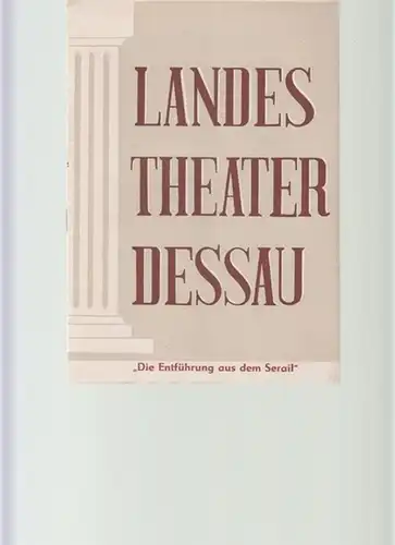 Landestheater Dessau. Heft 20 der Spielzeit 1955 / 1956.   Mit Besetzungsliste zu: Die Entführung aus dem Serail ( Komische Oper von Mozart ).. 
