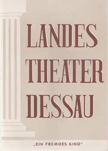 Dessau. - Landestheater. - Anhaltisches Theater. - Intendant: Willy Bodenstein. - Red.: Ernst Schmidt. - W. Schkwarkin: Landestheater Dessau. Heft 23 der Spielzeit 1955 /...