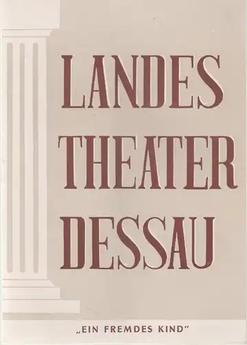 Landestheater Dessau. Heft 23 der Spielzeit 1955 / 1956.   Mit Besetzungsliste zu: Ein fremdes Kind ( Komödie von W. Schkwarkin ).. 