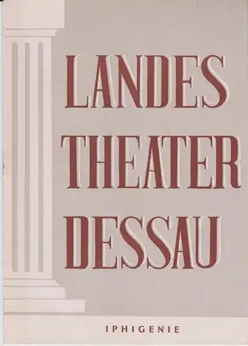 Landestheater Dessau. Heft 2 der Spielzeit 1952 / 1953.   Mit Besetzungsliste zu: Iphigenie auf Tauris.   Inszenierung: Erich Werder.   Bühnenbild.. 