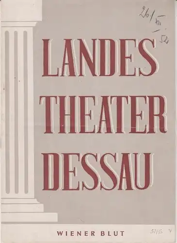 Landestheater Dessau. Heft 4 der Spielzeit 1952 / 1953.   Mit Besetzungsliste zu: Wiener Blut.   Inszenierung: Alfred Tichy.   Bühnenbild und.. 