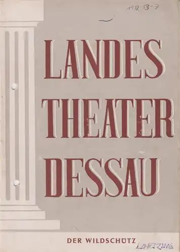 Landestheater Dessau. Heft 7 der Spielzeit 1952 / 1953.   Mit Besetzungsliste zu: Der Wildschütz ( Albert Lortzing ), komische Oper.   Inszenierung:.. 