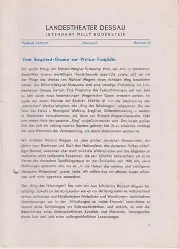 Dessau. - Landestheater. - Anhaltisches Theater. - Intendant: Willy Bodenstein. - Red. : Erhard Schmidt. - Richard Wagner: Landestheater Dessau. Heft 34 der Spielzeit 1952 / 1953. - Mit Besetzungsliste zu: Das Rheingold ( Wagner ). - Inszenierung: Willy B