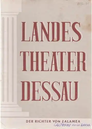 Dessau. - Landestheater. - Anhaltisches Theater. - Intendant: Willy Bodenstein. - Red. : Erhard Schmidt. - Pedro Calderon de la Barca: Landestheater Dessau. Heft 30 der Spielzeit 1952 / 1953. - Mit Besetzungsliste zu: Der Richter von Zalamea ( Schauspiel 