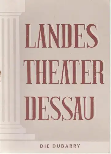 Landestheater Dessau. Heft 31 der Spielzeit 1952 / 1953.   Mit Besetzungsliste zu Die Dubarry ( Operette mit Musik nach C. Millöcker von Theo.. 