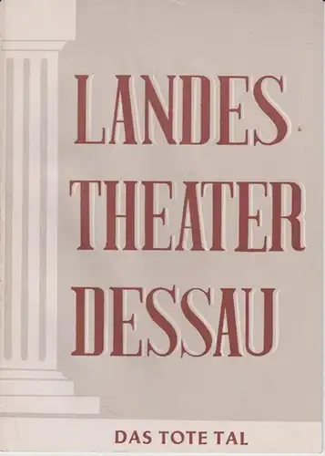 Dessau. - Landestheater. - Anhaltisches Theater. - Intendant: Willy Bodenstein. - Red. : Erhard Schmidt. - Alexander Kron: Landestheater Dessau. Heft 8 der Spielzeit 1952 / 1953. - Mit Besetzungsliste zu: Das tote Tal ( Schauspiel von Alexander Kron ). -