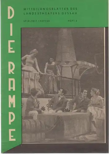 Dessau. - Landestheater. - Rampe, Die. - Anhaltisches Theater. - Intendant: Willy Bodenstein: Die Rampe. Heft 3 der Spielzeit 1957 / 1958. Mitteilungsblätter des Landestheaters...