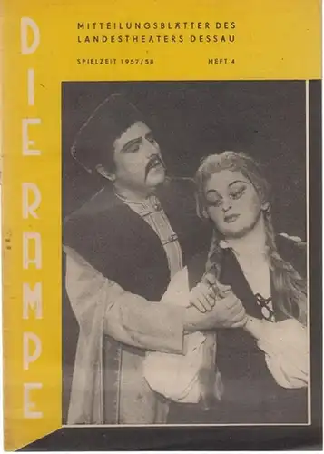 Die Rampe. Heft 4 der Spielzeit 1957 / 1958. Mitteilungsblätter des Landestheaters Dessau.   Aus dem Inhalt: Zu unseren Neuinszenierungen: Manon Lescaut ( Puccini.. 