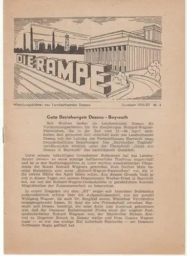 Die Rampe. Heft 4 der Spielzeit 1956 / 1957. Mitteilungsblätter des Landestheaters Dessau.   Aus dem Inhalt: Gute Beziehungen Dessau   Bayreuth /.. 