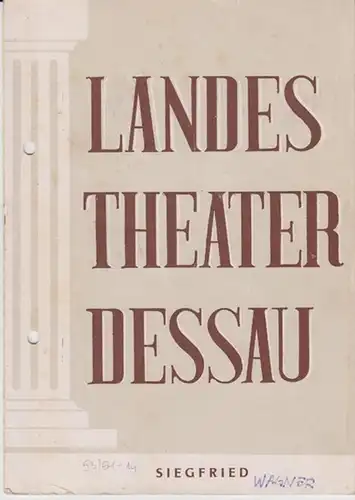 Dessau. - Landestheater. - Anhaltisches Theater. - Intendant: Willy Bodenstein. - Red. : Erhard Schmidt. - Richard Wagner: Landestheater Dessau. Heft 14 der Spielzeit 1953 / 1954. - Mit Besetzungsliste zu: Siegfried ( Richard Wagner ). - Inszenierung: Wil