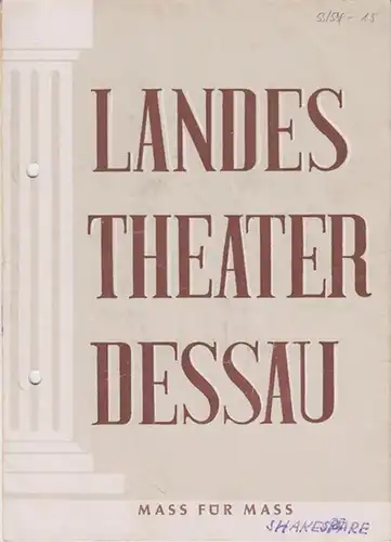Landestheater Dessau. Heft 15 der Spielzeit 1953 / 1954.   Mit Besetzungsliste zu: Mass für Mass ( William Shakespeare ).   Inszenierung: Erich.. 