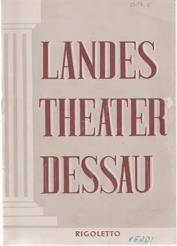 Dessau. - Landestheater. - Anhaltisches Theater. - Intendant: Willy Bodenstein. - Red. : Ernst Richter. - Giuseppe Verdi: Landestheater Dessau. Heft 5 der Spielzeit 1953 / 1954. - Mit Besetzungsliste zu: Rigoletto ( Giuseppe Verdi ). - Inszenierung: Willy