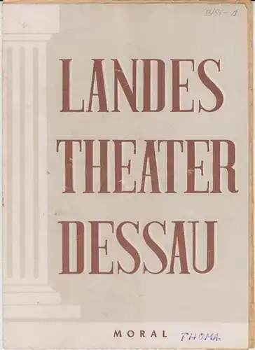 Dessau. - Landestheater. - Anhaltisches Theater. - Intendant: Willy Bodenstein. - Red. : Ernst Richter. - Ludwig Thoma: Landestheater Dessau. Heft 18 der Spielzeit 1953...