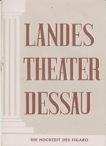 Dessau. - Landestheater. - Anhaltisches Theater. - Intendant: Willy Bodenstein. - Red. : Erhard Schmidt. - Wolfgang Amadeus Mozart: Landestheater Dessau. Heft 16 der Spielzeit 1953 / 1954. - Mit Besetzungsliste zu: Die Hochzeit des Figaro ( Mozart ). - In