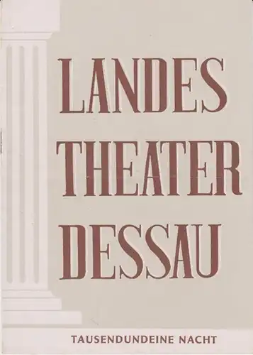 Landestheater Dessau. Heft 6 der Spielzeit 1953 / 1954.   Mit Besetzungsliste zu: Tausendundeine Nacht ( Johann Strauss ).   Inszenierung: Alfred Tichy.. 