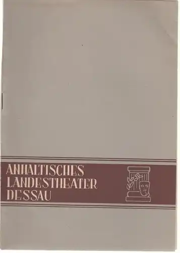 Dessau. - Landestheater. - Anhaltisches Theater. - Intendant: Willy Bodenstein. - Red. : Heinz Thiel. - Karl Millöcker: Anhaltisches Landestheater Dessau. Heft 5 der Spielzeit...