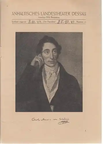 Anhaltisches Landestheater Dessau. Heft 10 der Spielzeit 1949 / 1950.   Mit Besetzungsliste zu: Der Freischütz ( Romantische Oper von Carl Maria von Weber.. 