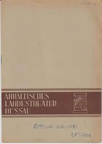 Dessau. - Landestheater. - Anhaltisches Theater. - Intendant: Willy Bodenstein. - Red. : Heinz Thiel. - Gotthold Ephraim Lessing: Anhaltisches Landestheater Dessau. Heft 18 der Spielzeit 1949 / 1950. - Mit Besetzungsliste zu: Emilia Galotti ( G. E. Lessin