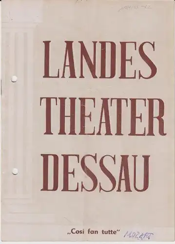 Dessau. - Landestheater. - Anhaltisches Theater. - Intendant: Willy Bodenstein. - Wolfgang Amadeus Mozart: Landestheater Dessau. Heft 22 der Spielzeit 1954 / 1955. - Mit Besetzungsliste zu: Cosi fan tutte ( Komische Oper, Musik von Mozart ). - Inszenierun