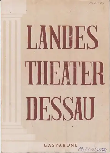 Landestheater Dessau. Heft 23 der Spielzeit 1954 / 1955.   Mit Besetzungsliste zu: Gasparone ( Operette von F. Zell und Richard Genee, Musik: Carl.. 