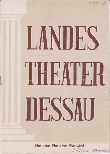 Dessau. - Landestheater. - Anhaltisches Theater. - Intendant: Willy Bodenstein. - Benno Lipinski: Landestheater Dessau. Heft 16 der Spielzeit 1954 / 1955. - Mit Besetzungsliste...