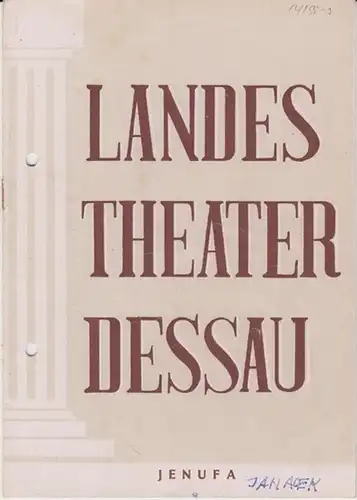 Landestheater Dessau. Heft 13 der Spielzeit 1954 / 1955.   Mit Besetzungsliste zu: Jenufa ( Oper aus dem mährischen Bauernleben von Leos Janacek ).. 