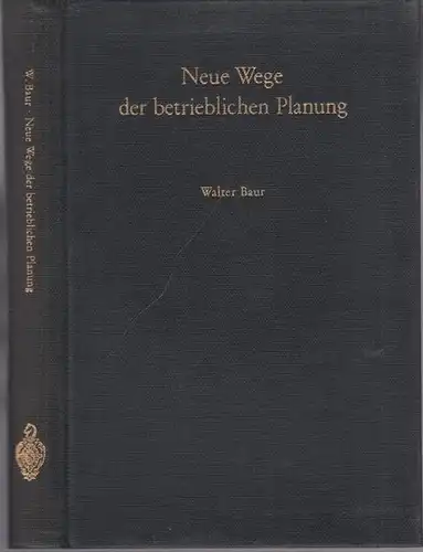 Baur, Walter: Neue Wege der betrieblichen Planung. 