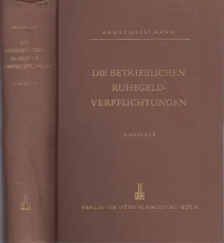 Heissmann, Ernst: Die betrieblichen Ruhegeldverpflichtungen / Ruhegeld-Verpflichtungen. 