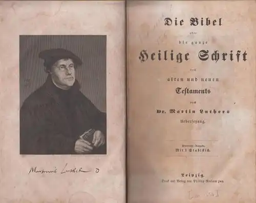 Luther, Martin: Die Bibel oder die ganze Heilige Schrift des alten und neuen Testaments nach Dr. Martin Luthers Uebersetzung. Stereotyp-Ausgabe. Mit 1 Stahlstich. 