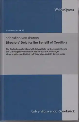 Thunen, Sebastian von: Directors' Duty for the Benefit of Creditors : Die Bedeutung der Geschäftsleiterpflicht zur Berücksichtigung der Gläubigerinteressen für den Schutz der Gläubiger einer.. 