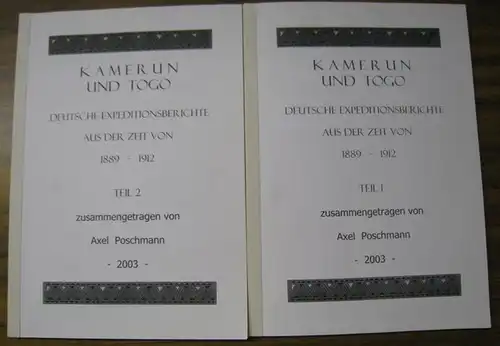 Poschmann, Axel (Hrsg.): Kamerun und Togo. Teile I und II : Deutsche Expeditionsberichte aus der Zeit von 1889 - 1912. 