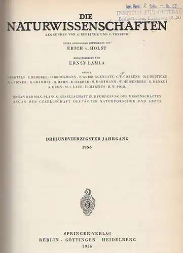 Naturwissenschaften, Die. - A. Berliner und C. Thesing (Begr.) / Erich v. Holst und Ernst Lamla (Hrsg.): Die Naturwissenschaften. Dreiundvierzigster (43.) Jahrgang 1956, komplett mit den Heften 1 (erstes Januarheft) bis  24 (zweites Dezemberheft). Beispie