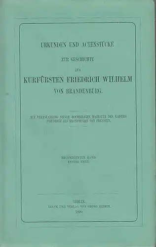 Friedrich Wilhelm von Brandenburg. - Breysig, Kurt (Hrsg): Sechzehnter (16.) Band Erster (1.) Theil. Ständische Verhandlungen Preussen. II. Band. Erster Teil: Der grosse Landtag von...