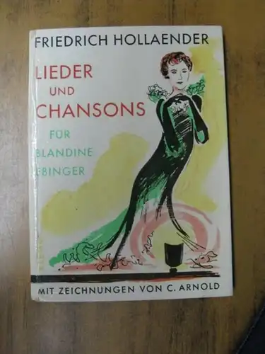 Ebinger, Blandine. - Hollaender, Friedrich. - Arnold, Claus. - Dieter arnim Höllger: Lieder und Chansons für Blandine Ebinger. 
