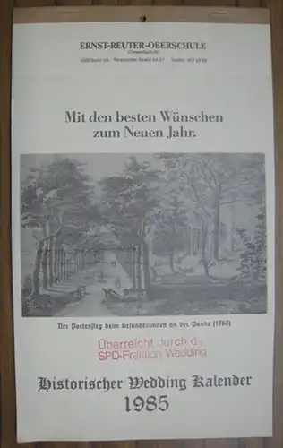 Berlin - Wedding. - Ernst - Reuter - Oberschule, Berlin (Hrsg.): Historischer Wedding Kalender 1985. Mit den besten Wünschen zum Neuen Jahr. 