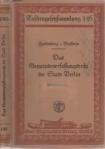 Hardenberg Schattschneider, Ernst von / Theobald Mosheim (Bearb.): Das Gemeindeverfassungsrecht der Stadt Berlin unter besonderer Berücksichtigung des Gesetzes über die vorläufige Regelung verschiedener Punkte des.. 