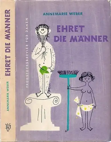 Weber, Annemarie: Ehret die Männer! Ein Frühstücksbrevier für Damen. 