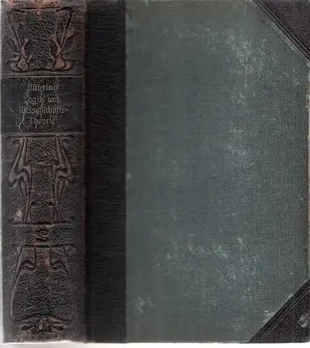 Dühring, Eugen: Logik und Wissenschaftstheorie. Denkerisches Gesammtsystem verstandessouveräner Geisteshaltung. 