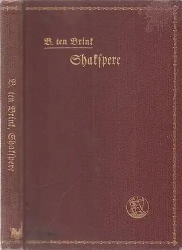 Shakespeare.- Bernhard ten Brink / Martin Löpelmann: Shakspere ( Shakespeare ). Fünf Vorlesungen aus dem Nachlaß von Bernhard ten Brink. 