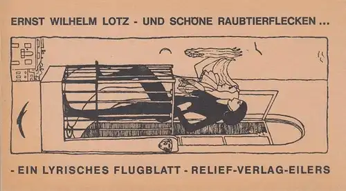 Lotz, Ernst Wilhelm: Und schöne Raubtierflecken - ein lyrisches Flugblatt. 