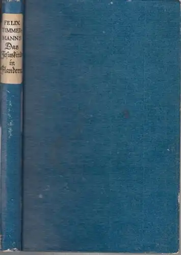 Timmermans ( Timmermanns ), Felix: Das Jesuskind in Flandern. Berechtigte Übertragung aus dem Flämischen von Anton Kippenberg. 