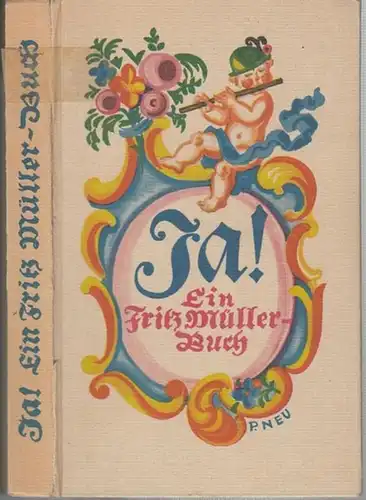 Müller - Partenkirchen, Fritz: Ja ! Ein Fritz Müller - Buch. Mit einem Vorwort von Dr. Eduard Stemplinger. 