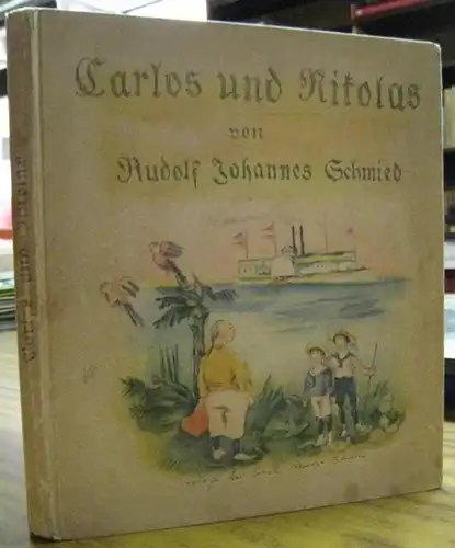 Schmied, Rudolf Johannes. - Illustrationen: Georg Walter Rößner: Carlos und Nikolas. Mit vielen ganzseitigen Original-Steindrucken von Georg Walter Rößner. 