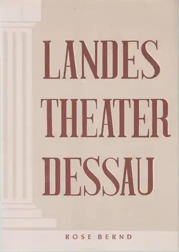Landestheater Dessau. Heft 20 der Spielzeit 1954 / 1955.   Mit Besetzungsliste zu: Rose Bernd ( Schauspiel von Gerhart Hauptmann ).   Inszenierung:.. 