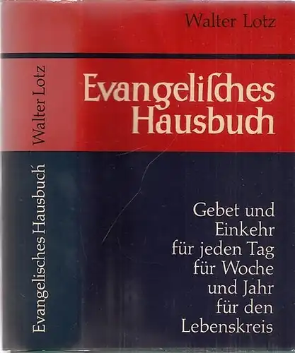 Lotz, Walter: Evangelisches Hausbuch- Lesung und gebe für alle tage und besondere Zeiten. 