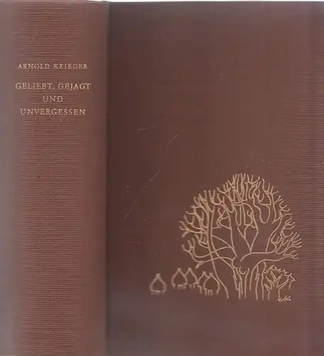 Krieger, Arnold: Geliebt, gejagt und unvergessen - Roman. 