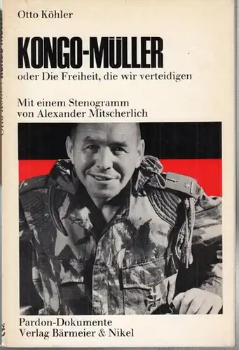 Köhler, Otto: Kongo   Müller oder Die Freiheit, die wir verteidigen. Mit einem Stenogramm von Alexander Mitscherlich. Frankfurt / M.: Pardon   Dokumente.. 