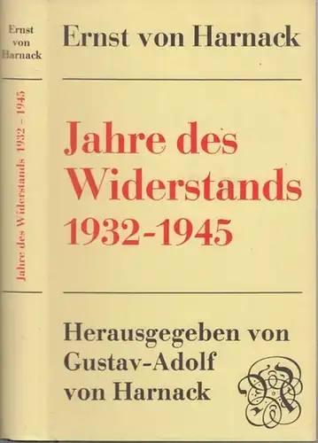 Harnack, Ernst von. - Harnack, Gustav-Adolf von ( Hrsg. ): Ernst von Harnack. Jahre des Widerstands 1932 - 1945. 