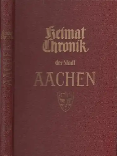 Aachen. - Hermanns, Will: Heimatchronik der Kur- und Kronstadt Aachen. Bilder aus Vergangenheit und Gegenwart. Herausgegeben in Zusammenarbeit mit dem Kuratorium für Deutsche Heimatpflege e.V., Bonn. 